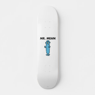 Mr. Mean   Classic Pose Skateboard