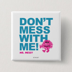 Mr. Messy Don’t Mess With Me 15 Cm Square Badge