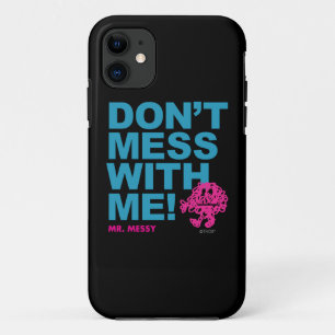 Mr. Messy Don’t Mess With Me iPhone 11 Case