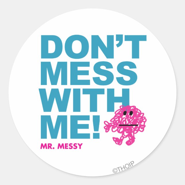 Mr. Messy | Don’t Mess With Me Classic Round Sticker (Front)