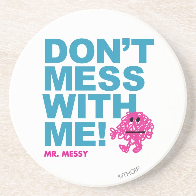 Mr. Messy | Don’t Mess With Me Coaster (Front)