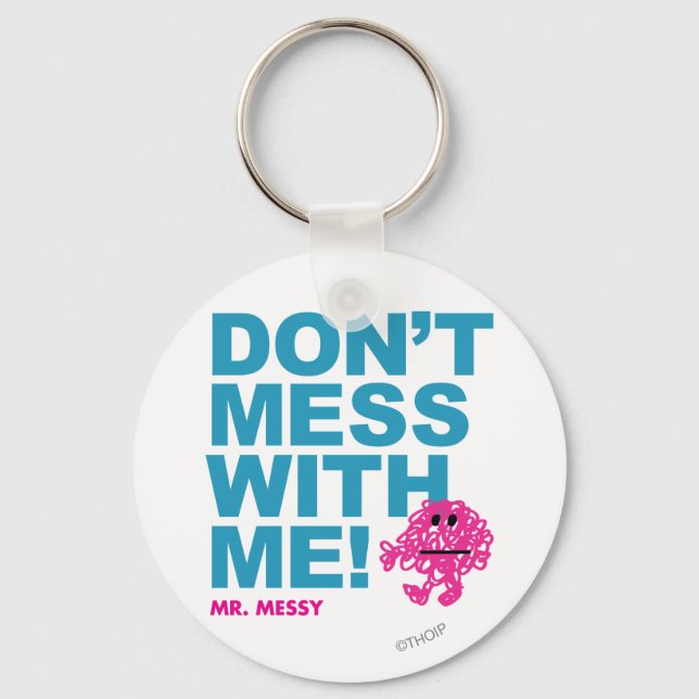Mr. Messy | Don’t Mess With Me Key Ring (Front)
