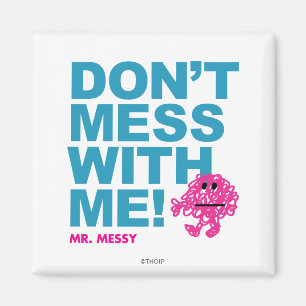 Mr. Messy Don’t Mess With Me Magnet