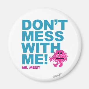 Mr. Messy Don’t Mess With Me Magnet