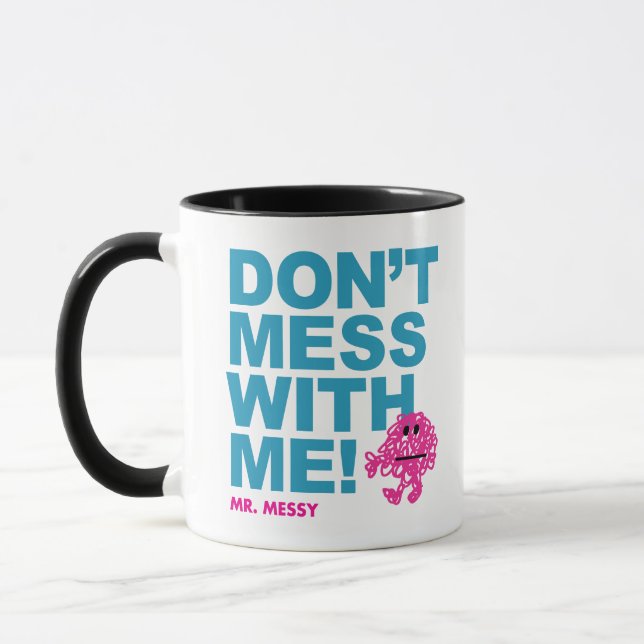 Mr. Messy | Don’t Mess With Me Mug (Left)
