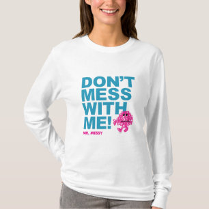 Mr. Messy Don’t Mess With Me T-Shirt