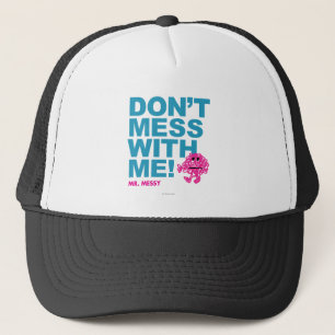 Mr. Messy Don’t Mess With Me Trucker Hat