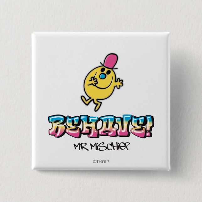Mr. Mischief | Behave 15 Cm Square Badge (Front)