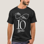 Mr. & Mrs. For 10 Years 1st Wedding Anniversary T-Shirt<br><div class="desc">Great this Wedding Anniversary Matching outfit for married couples,  Men,  Women,  couples,  wife,  husband,  mum and dad as a Valentine Gift or birthday and christmas Gift,  mother's and father's day Gift.</div>