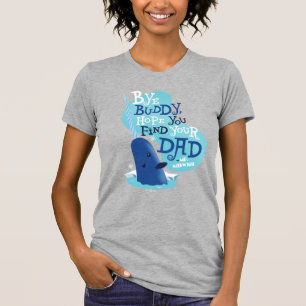 Mr. Narwhal   By Buddy, I Hope You Find Your Dad T-Shirt