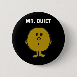 Mr Quiet Design 6 Cm Round Badge