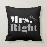 Mr Right and Mrs Always Right throw pillow<br><div class="desc">Mr Right and Mrs Always Right throw pillow. Custom colour pillow cushion for him and her. Funny wedding gift idea for bride and groom / newly weds. Elegant typography customisable for his and hers pillow. Marriage humour home decor for newlyweds couple. Double sided design for husband and wife.</div>