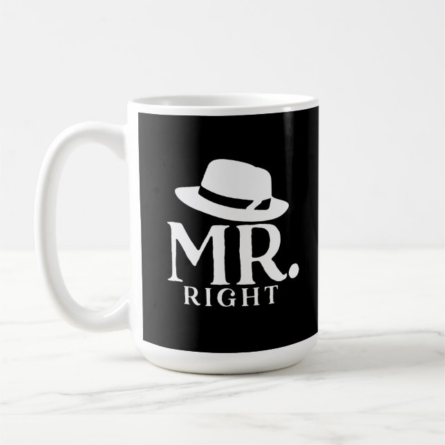 Mr. Right Coffee Mug – Funny quote Gift for Him    (Left)