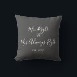 Mr. Right & Mrs. Always Right Pillow for Couples<br><div class="desc">Mr. and Mrs. throw pillow personalised with the year of the wedding makes a cute wedding or anniversary gift.</div>