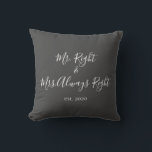 Mr. Right & Mrs. Always Right Pillow for Couples<br><div class="desc">Mr. and Mrs. throw pillow personalised with the year of the wedding makes a cute wedding or anniversary gift.</div>