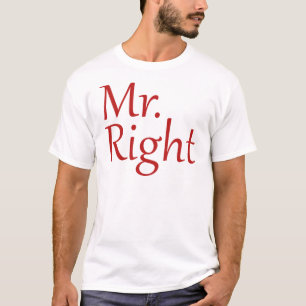 Mr. Right T-Shirt