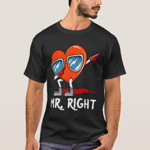 Mr Right Valentines Day Humor Matching Couples 1  T-Shirt