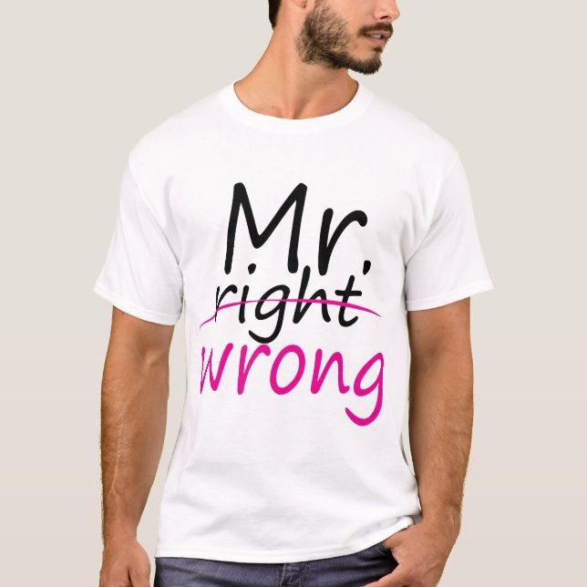 Mr.(right)Wrong T-Shirt (Front)