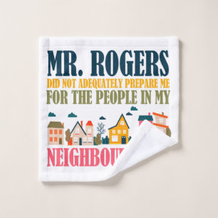 Mr Rogers Didn't Prepare Me In My Neighbourhood Bath Towel Set