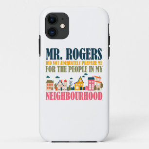 Mr Rogers Didn't Prepare Me In My Neighbourhood iPhone 11 Case