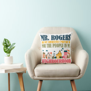 Mr Rogers Didn't Prepare Me In My Neighbourhood Cushion