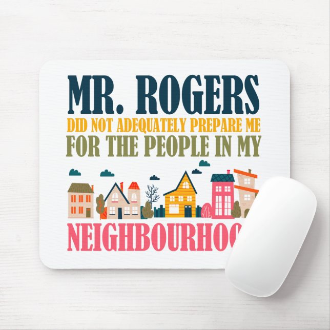 Mr Rogers Didn't Prepare Me In My Neighbourhood Mouse Pad (With Mouse)
