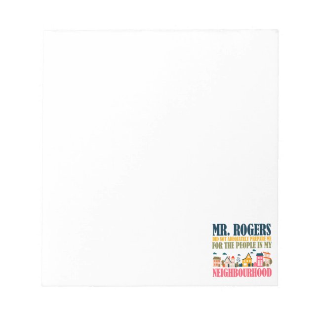 Mr Rogers Didn't Prepare Me In My Neighbourhood Notepad (Front)
