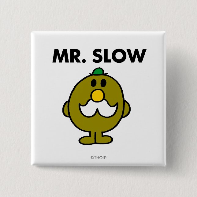 Mr. Slow | Classic Pose 15 Cm Square Badge (Front)