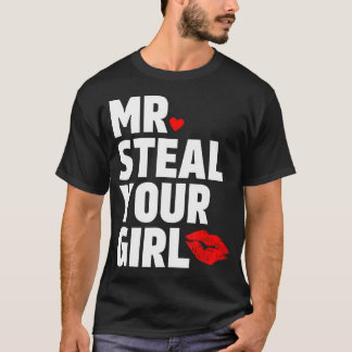 Mr Steal Your Girl Valentines Day Funny V-Day Hear T-Shirt