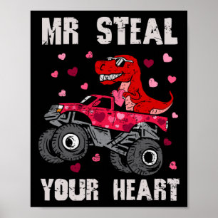 Mr Steal Your Heart Dinosaur Monster Truck T Rex V Poster