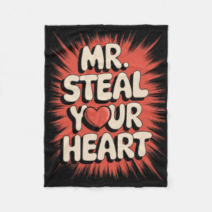 Mr. Steal Your Heart Funny Husnd Boyfriend Valenti Fleece Blanket