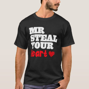 Mr steal your Heart T-Shirt