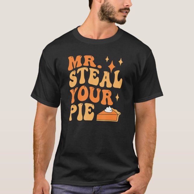 Mr Steal Your Pie Groovy Thanksgiving Men Women Ki T-Shirt (Front)