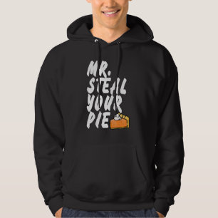 Mr Steal Your Pie Thanksgiving 1 Hoodie