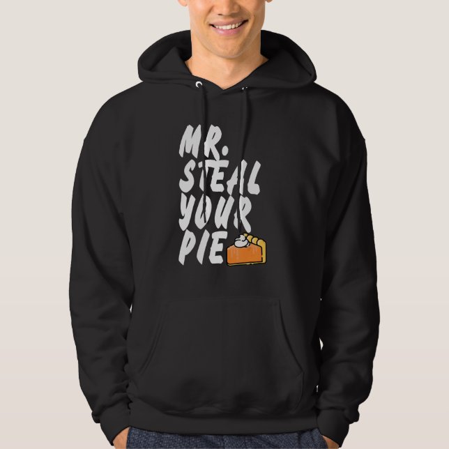 Mr Steal Your Pie Thanksgiving 1 Hoodie (Front)