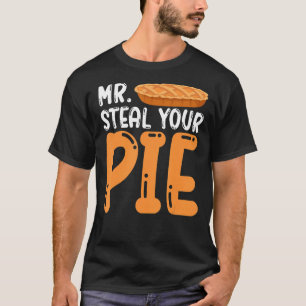 Mr Steal your Pie Thanksgiving Day Pumpkin Pie 2 T-Shirt