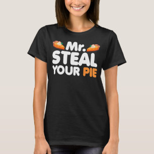 Mr Steal your Pie Thanksgiving Day Pumpkin Pie T-Shirt