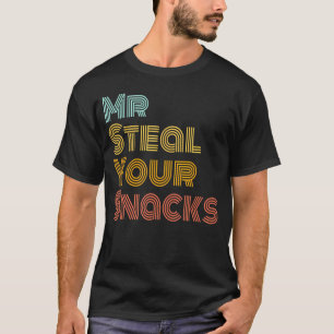 Mr Steal Your Snacks Funny Food Snack Lover Foodie T-Shirt