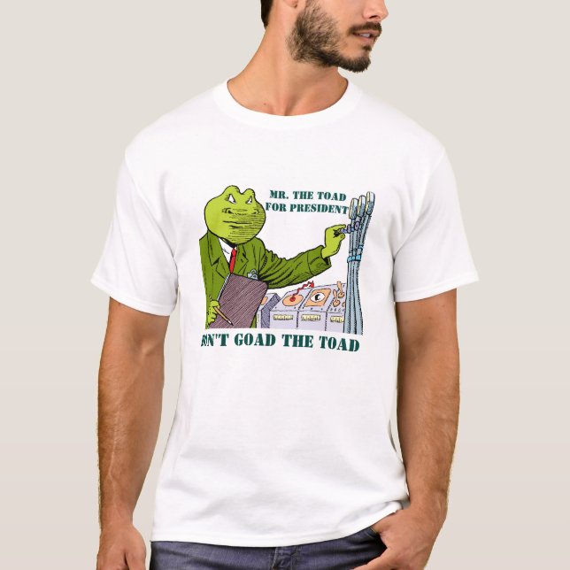 MR. The TOAD for President! T-Shirt (Front)