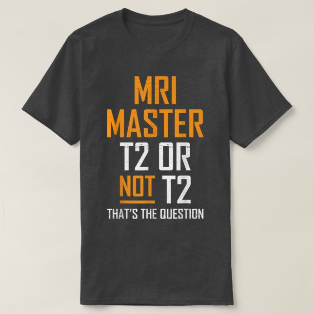 MRI Master Technologist MRI Tech Apparel  T-Shirt (Design Front)