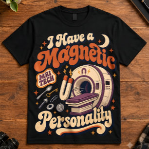 MRI Tech I Have Magnetic Personality Radiology T-Shirt