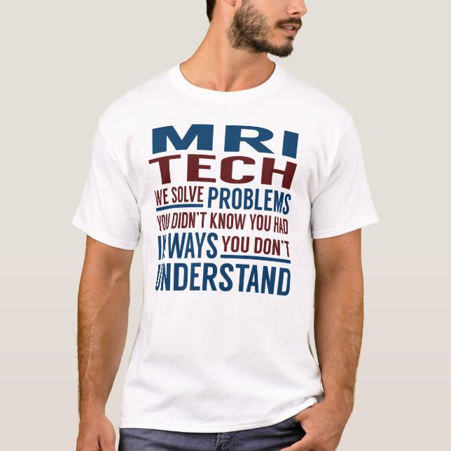 Mri Tech Solve Problems T-Shirt (Front)