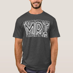 MRI Typography MRI Technologist Radiology MRI Tech T-Shirt