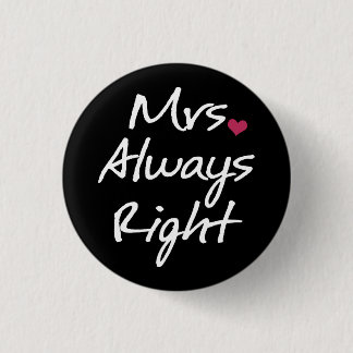Mrs Always Right 3 Cm Round Badge