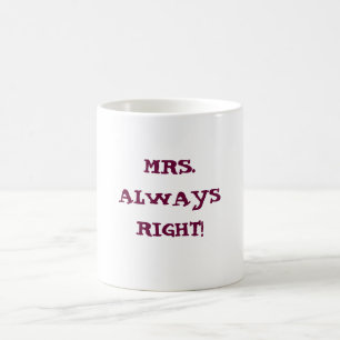 MRS.ALWAYS RIGHT! coffe mug
