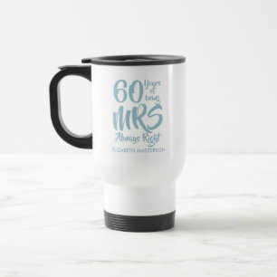 Mrs Always Right Fun 60th Wedding Anniversary Travel Mug