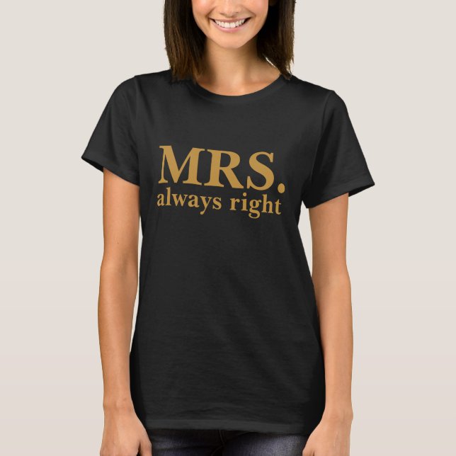 MRS always right T-Shirt (Front)