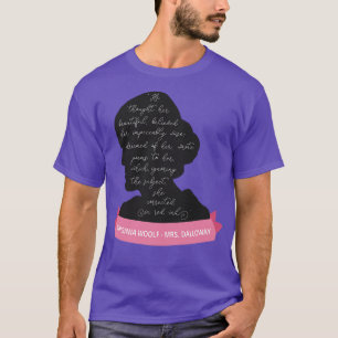 Mrs Dalloway Quote I Virginia Woolf Silhouette T-Shirt