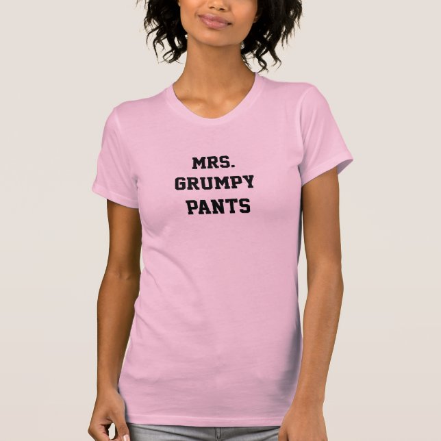 Mrs. Grumpy Pants T-Shirt (Front)