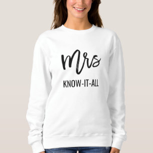 Mrs Know It All, Funny Sweatshirt